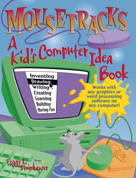 Mousetracks: A Kid's Computer Idea Book